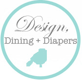 Design, Dining + Diapers